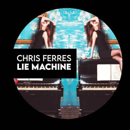 Chris Ferres - Lie Machine (Original Mix) cover